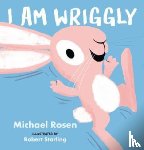 Rosen, Michael - I Am Wriggly