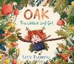 Fleming, Lucy - Oak, the Littlest Leaf Girl