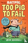 Harrell, Rob - Batpig: Too Pig to Fail