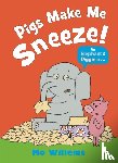 Willems, Mo - Pigs Make Me Sneeze!