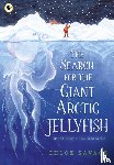 Savage, Chloe - The Search for the Giant Arctic Jellyfish