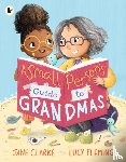 Clarke, Jane - Small Person's Guide to Grandmas