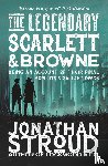 Stroud, Jonathan - The Legendary Scarlett and Browne