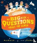 Butterfield, Moira - My Big Book of Questions About the World (with all the Answers, too!)