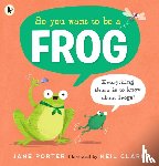 Porter, Jane - So You Want to Be a Frog