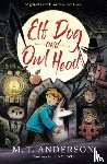 Anderson, M. T. - Elf Dog and Owl Head