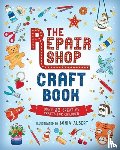  - The Repair Shop Craft Book: Over 30 Creative Crafts for Children