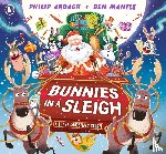 Ardagh, Philip - Bunnies in a Sleigh: A Crazy Christmas Story!