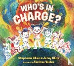 Allain, Stephanie, Klion, Jenny - Who’s in Charge?: An Uplifting Celebration of our Boundaries, Bodies, Voices and Choices