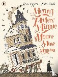 Eggers, Dave - Moving the Millers' Minnie Moore Mine Mansion: A True Story