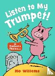 Willems, Mo - Listen to My Trumpet!
