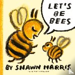 Harris, Shawn - Let's Be Bees