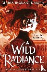 Mora, Maria Ingrande - A Wild Radiance