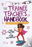 Thompson, Carol, Wolstencroft, Peter - The Trainee Teacher's Handbook
