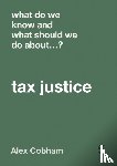 Cobham, Alex - What Do We Know and What Should We Do About Tax Justice?