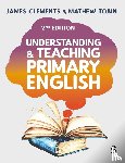 Clements, James, Tobin, Mathew - Understanding and Teaching Primary English