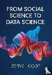 Hogan, Bernie - From Social Science to Data Science