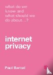 Bernal, Paul - What Do We Know and What Should We Do About Internet Privacy?