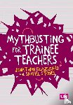 Glazzard - Mythbusting for Trainee Teachers