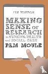 Moule, Pam - Making Sense of Research in Nursing, Health and Social Care