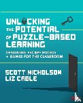 Nicholson, Scott, Cable, Liz - Unlocking the Potential of Puzzle-based Learning