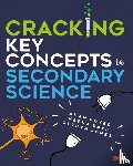 Boxer, Adam, Dave, Heena, Jones, Gethyn - Cracking Key Concepts in Secondary Science