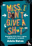 Bates, Adele - "Miss, I don't give a sh*t"