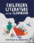 Zbaracki, Matthew D. - Children’s Literature in the Classroom