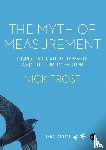 Frost - The Myth of Measurement - Inspection, audit, targets and the public sector