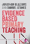 Glazzard, Jonathan, Stones, Samuel - Evidence Based Primary Teaching