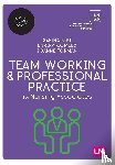 Bibi, Safina, Comley, Enrika, Forman, Joanne - Team Working and Professional Practice for Nursing Associates