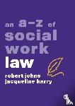 Johns, Robert, Harry, Jacqueline - An A-Z of Social Work Law