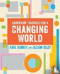 Aubrey, Karl, Riley, Alison - Education Theories for a Changing World