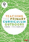 Learning Through Landscapes - Teaching the Primary Curriculum outdoors