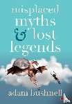 Bushnell - Misplaced Myths and Lost Legends