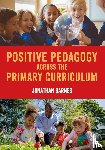 Barnes, Jonathan - Positive Pedagogy across the Primary Curriculum