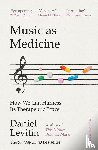 Levitin, Daniel - Music as Medicine