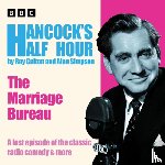 Galton, Ray, Simpson, Alan - Hancock’s Half Hour: The Marriage Bureau