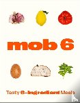Mob - Mob 6: Tasty 6-Ingredient Meals