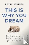 Jandial, Rahul - This Is Why You Dream - what your sleeping brain reveals about your waking life