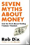 Dix, Rob - Seven Myths About Money