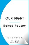 Rousey, Ronda - Our Fight