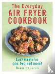 Jarvis, Beverley - The Everyday Air Fryer Cookbook