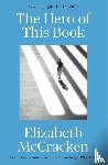 McCracken, Elizabeth - The Hero of this Book