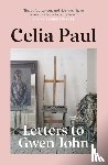 Paul, Celia - Letters to Gwen John
