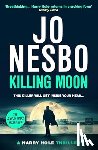 Nesbo, Jo - Killing Moon - The NEW Sunday Times bestselling thriller