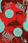 Kadare, Ismail - A Dictator Calls