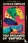Enrigue, Alvaro - You Dreamed of Empires