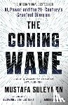Suleyman, Mustafa, Bhaskar, Michael - The Coming Wave