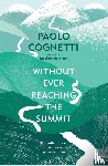 Cognetti, Paolo - Without Ever Reaching the Summit